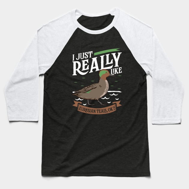 I just really like Eurasian Teals Baseball T-Shirt by Modern Medieval Design